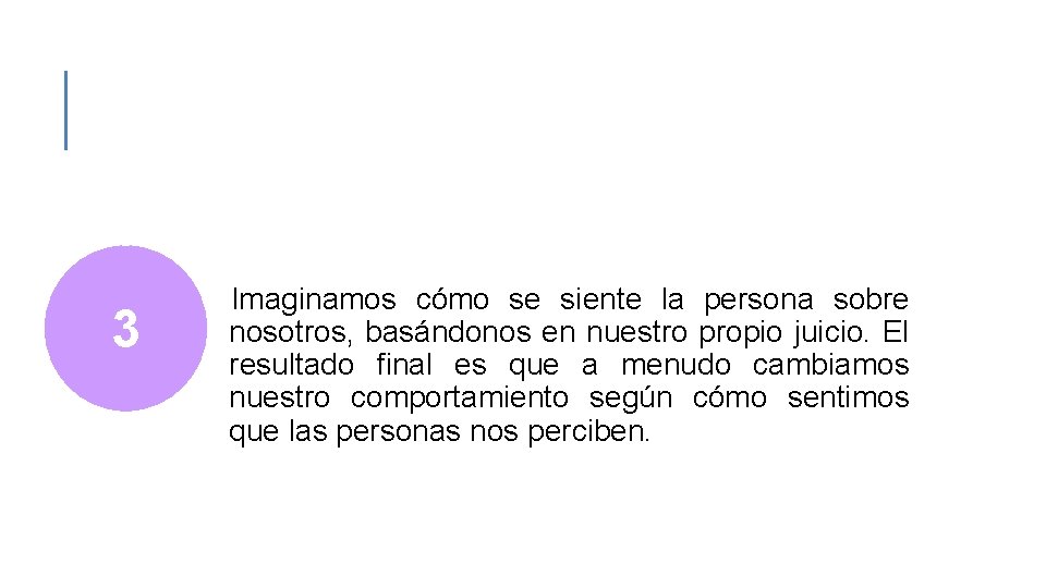 3 Imaginamos cómo se siente la persona sobre nosotros, basándonos en nuestro propio juicio.