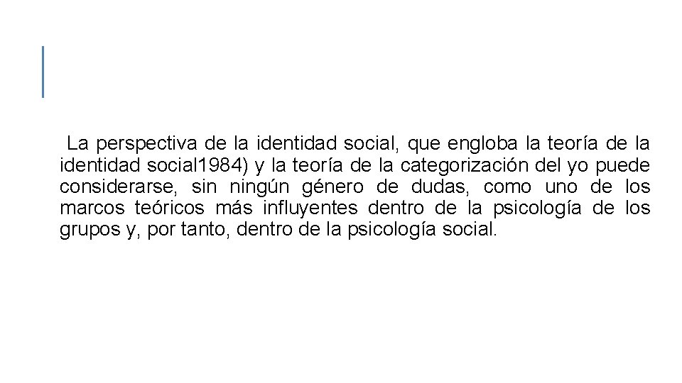 La perspectiva de la identidad social, que engloba la teoría de la identidad social