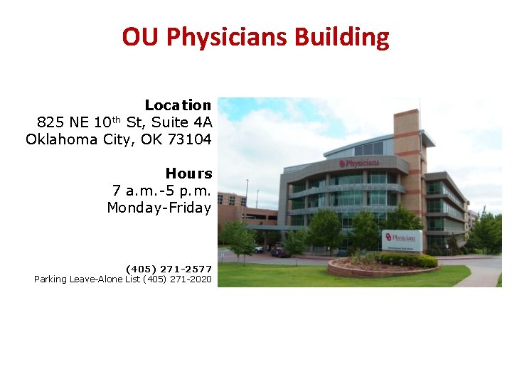 OU Physicians Building Location 825 NE 10 th St, Suite 4 A Oklahoma City,