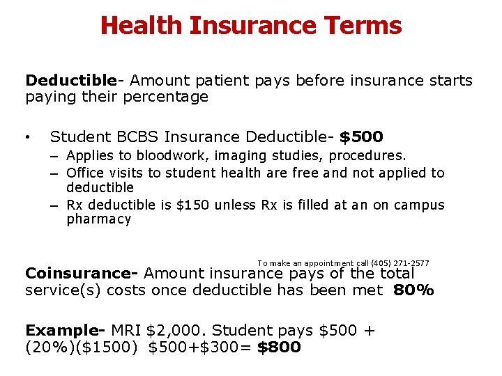 Health Insurance Terms Deductible- Amount patient pays before insurance starts paying their percentage • Health Insurance Terms Deductible- Amount patient pays before insurance starts paying their percentage •
