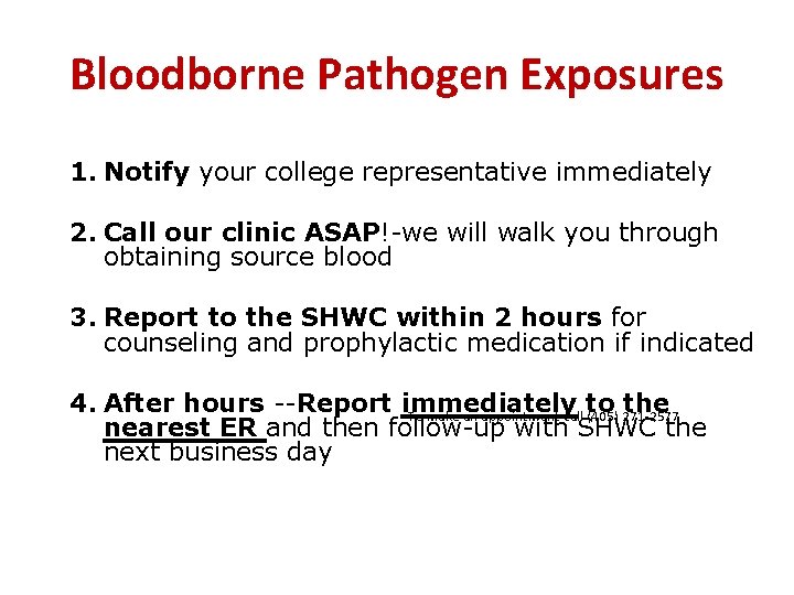 Bloodborne Pathogen Exposures 1. Notify your college representative immediately 2. Call our clinic ASAP!-we
