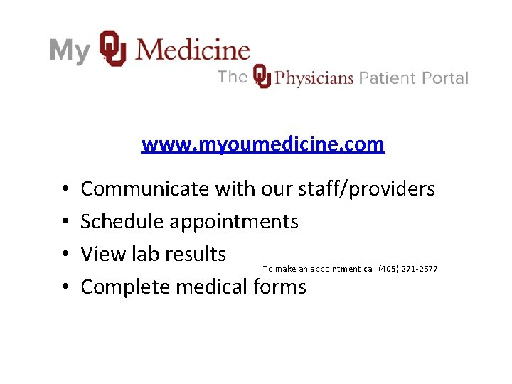 www. myoumedicine. com • • Communicate with our staff/providers Schedule appointments View lab results www. myoumedicine. com • • Communicate with our staff/providers Schedule appointments View lab results