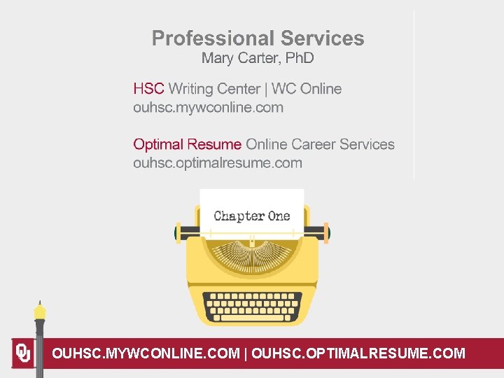 13 OUHSC. MYWCONLINE. COM | OUHSC. OPTIMALRESUME. COM 