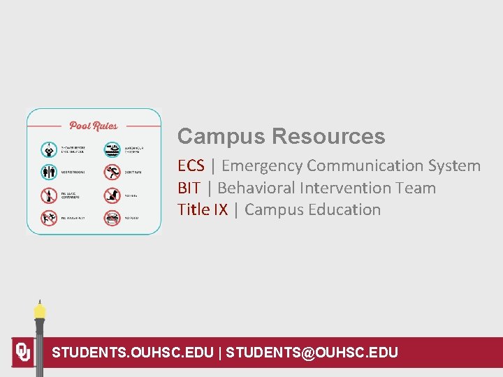 Campus Resources ECS | Emergency Communication System BIT | Behavioral Intervention Team Title IX