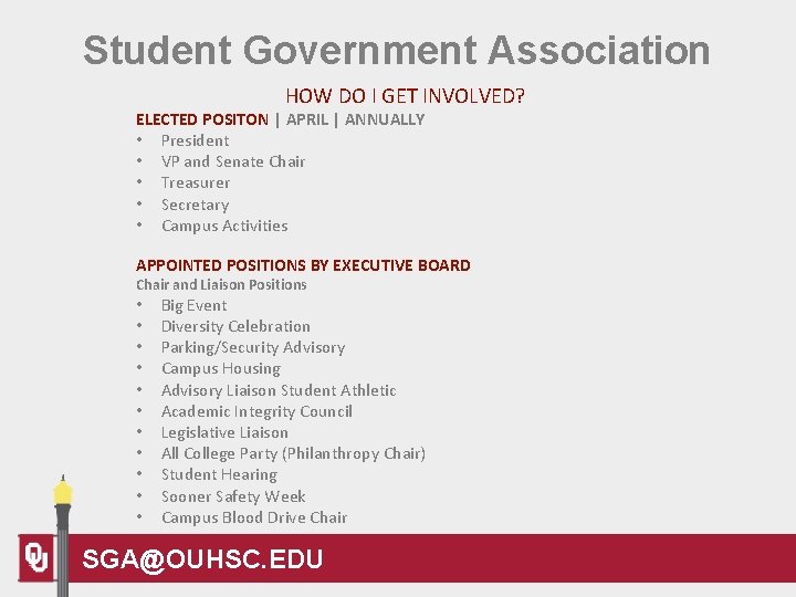 Student Government Association HOW DO I GET INVOLVED? ELECTED POSITON | APRIL | ANNUALLY Student Government Association HOW DO I GET INVOLVED? ELECTED POSITON | APRIL | ANNUALLY