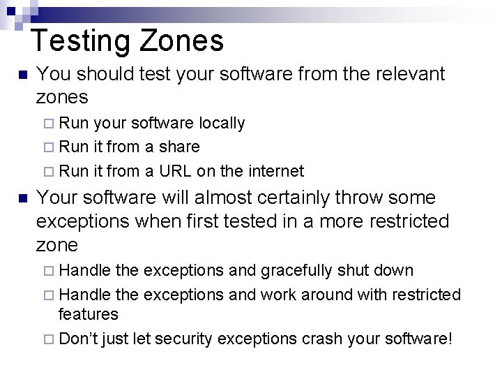 Testing Zones n You should test your software from the relevant zones ¨ Run