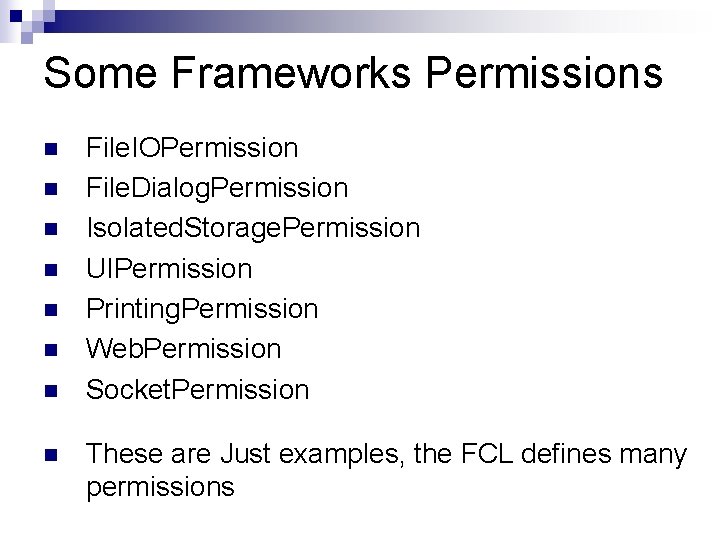 Some Frameworks Permissions n n n n File. IOPermission File. Dialog. Permission Isolated. Storage.