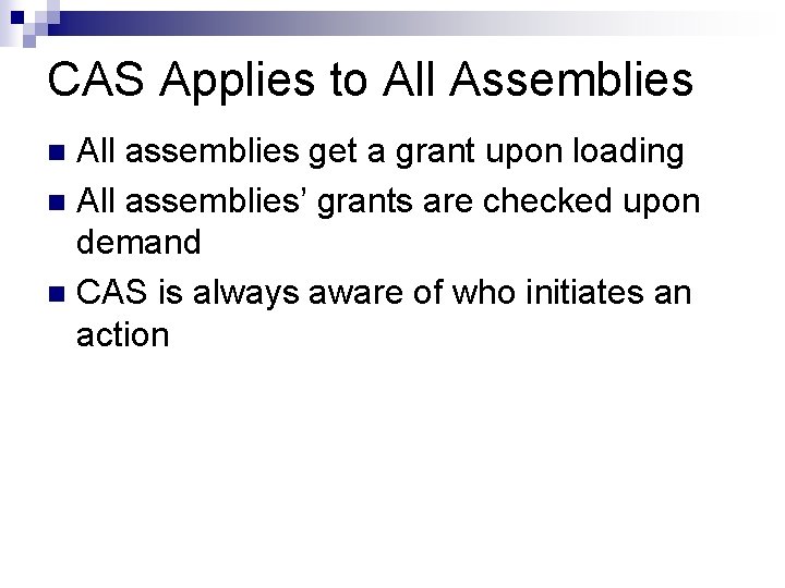 CAS Applies to All Assemblies All assemblies get a grant upon loading n All