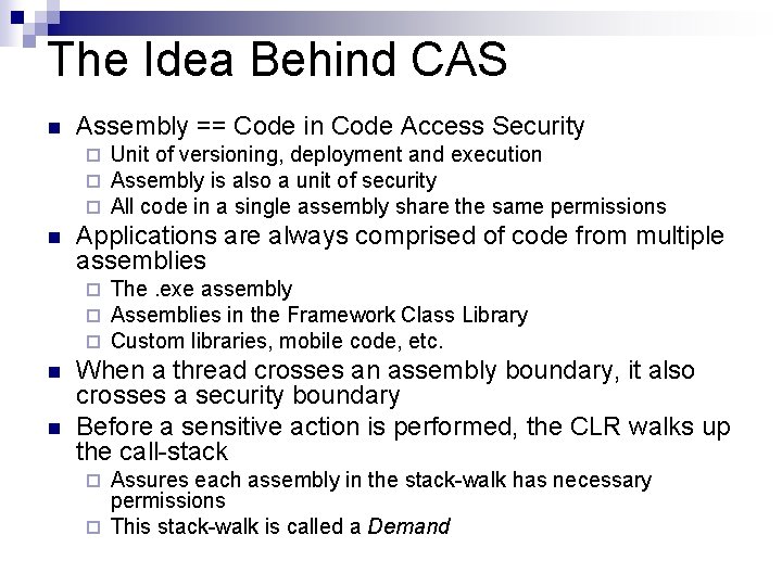 The Idea Behind CAS n Assembly == Code in Code Access Security ¨ ¨