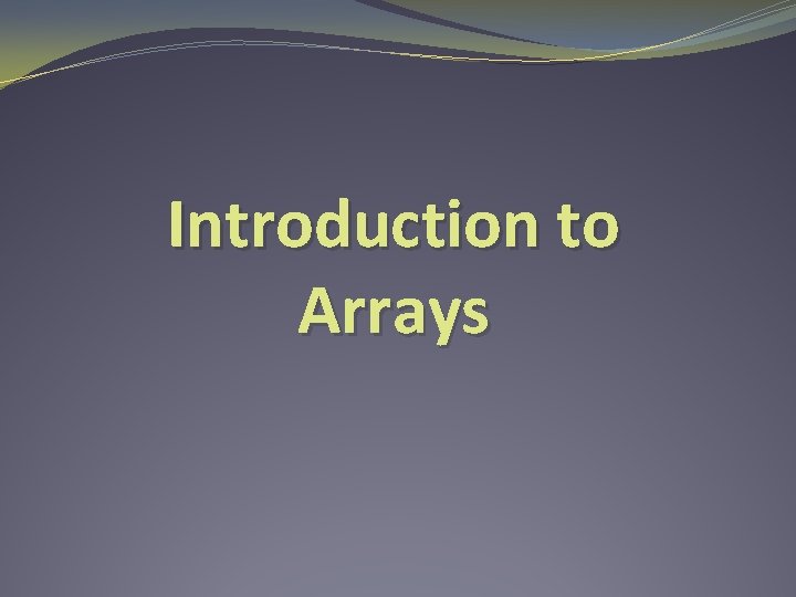 Introduction to Arrays 