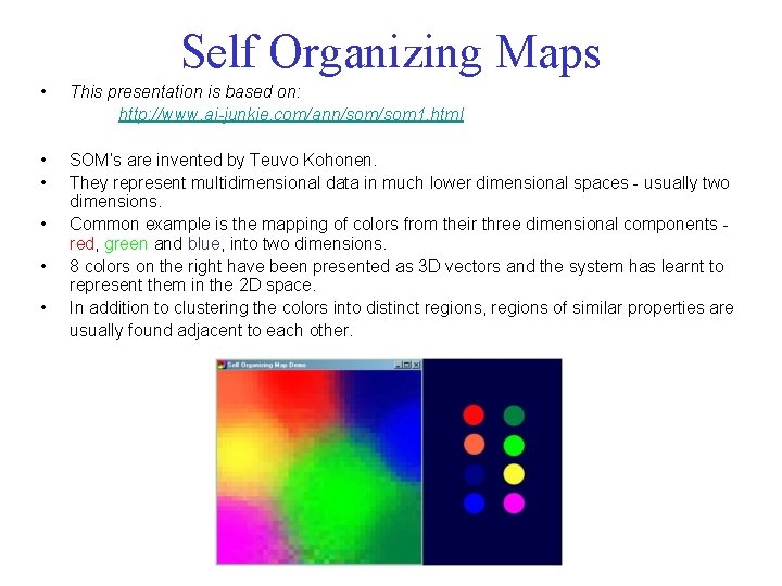 Self Organizing Maps • This presentation is based on: http: //www. ai-junkie. com/ann/som 1.