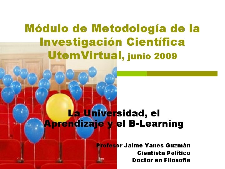 Módulo de Metodología de la Investigación Científica Utem. Virtual, junio 2009 La Universidad, el