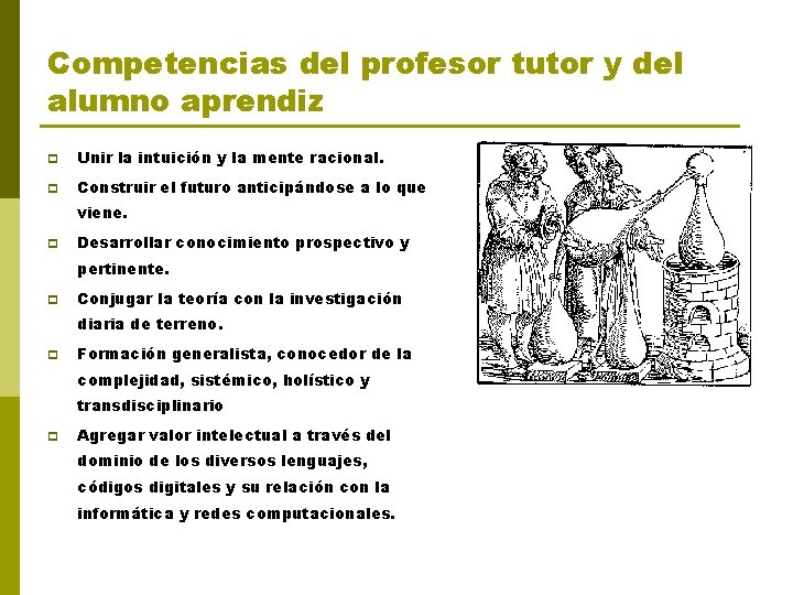 Competencias del profesor tutor y del alumno aprendiz p Unir la intuición y la