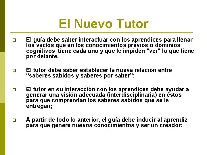 El Nuevo Tutor p El guía debe saber interactuar con los aprendices para llenar