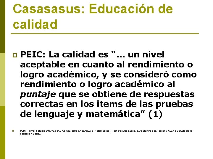 Casasasus: Educación de calidad p p PEIC: La calidad es “… un nivel aceptable