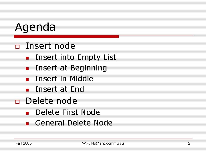 Agenda o Insert node n n o Insert into Empty List at Beginning in