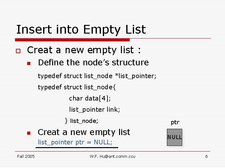 Insert into Empty List o Creat a new empty list : n Define the