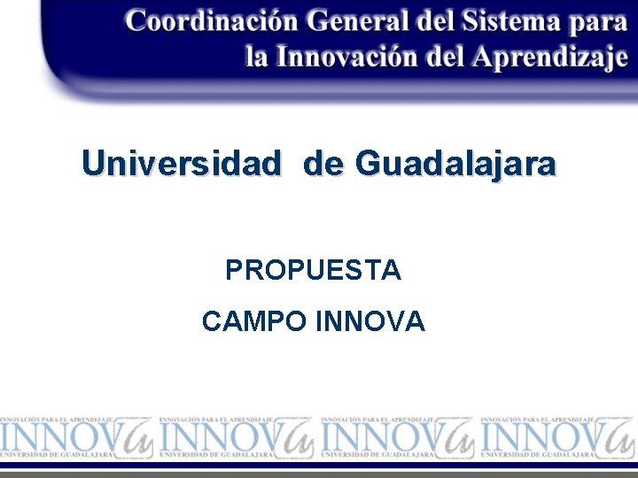 Universidad de Guadalajara PROPUESTA CAMPO INNOVA 