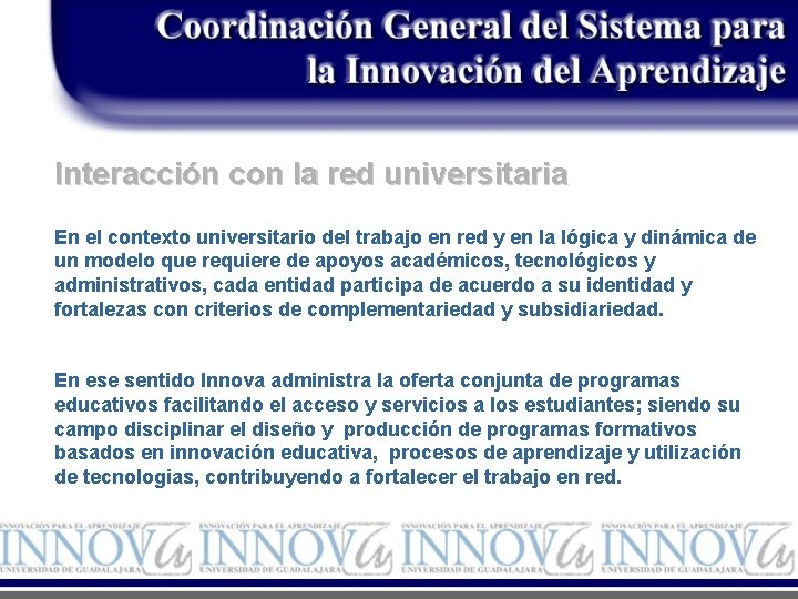 Interacción con la red universitaria En el contexto universitario del trabajo en red y