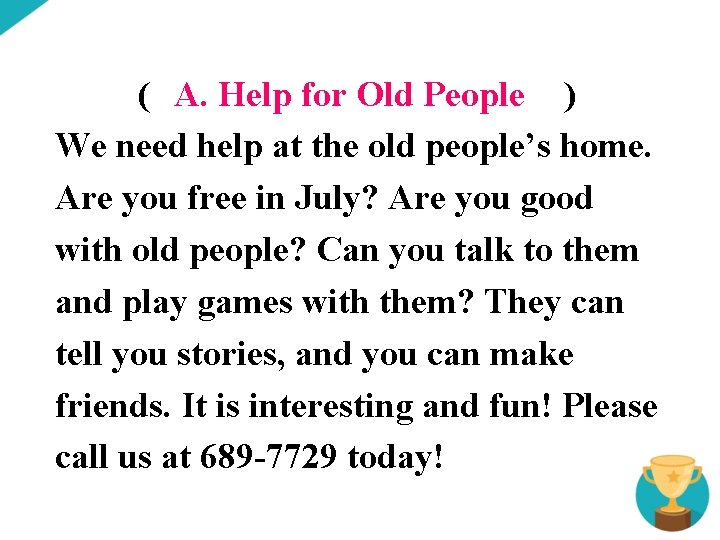 ( A. Help for Old People ) We need help at the old people’s