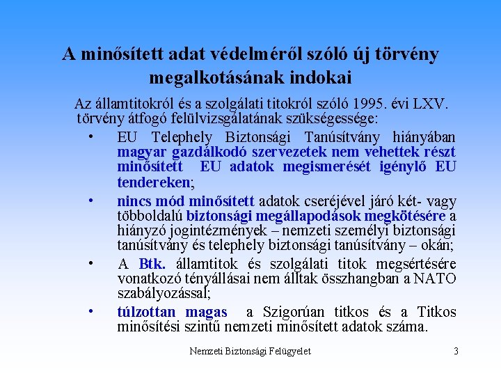 A minősített adat védelméről szóló új törvény megalkotásának indokai Az államtitokról és a szolgálati