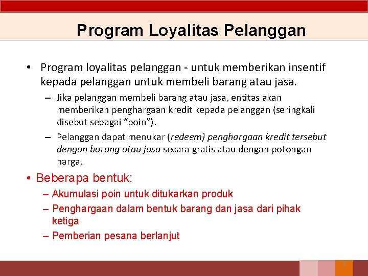 Program Loyalitas Pelanggan • Program loyalitas pelanggan - untuk memberikan insentif kepada pelanggan untuk