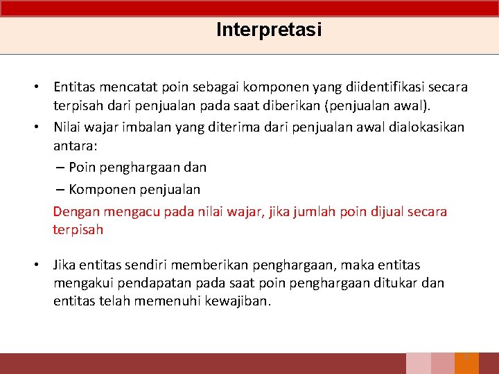 Interpretasi • Entitas mencatat poin sebagai komponen yang diidentifikasi secara terpisah dari penjualan pada