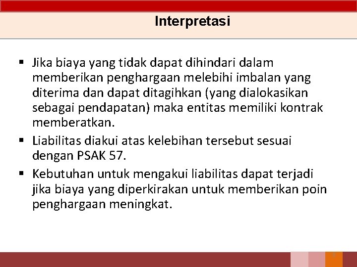 Interpretasi § Jika biaya yang tidak dapat dihindari dalam memberikan penghargaan melebihi imbalan yang