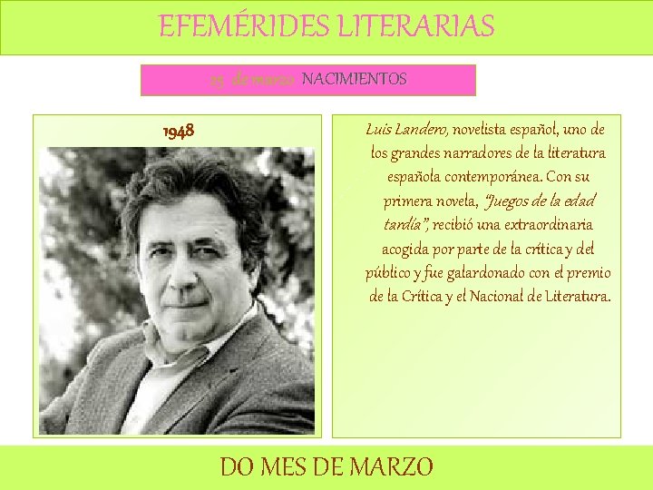 EFEMÉRIDES LITERARIAS 25 de marzo NACIMIENTOS 1948 Luis Landero, novelista español, uno de los