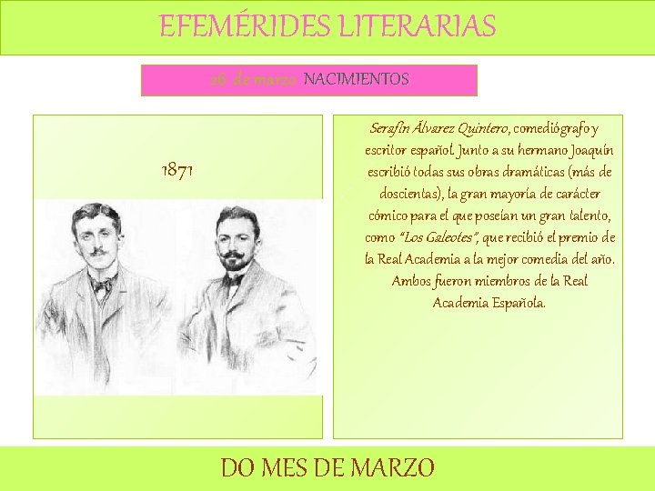 EFEMÉRIDES LITERARIAS 26 de marzo NACIMIENTOS Serafín Álvarez Quintero, comediógrafo y 1871 escritor español.