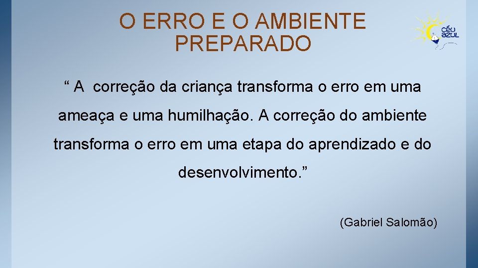 O ERRO E O AMBIENTE PREPARADO “ A correção da criança transforma o erro