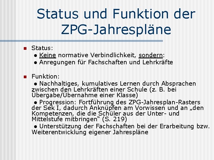 Status und Funktion der ZPG-Jahrespläne n Status: ● Keine normative Verbindlichkeit, sondern: ● Anregungen