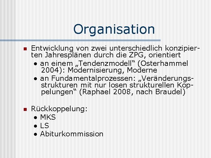 Organisation n Entwicklung von zwei unterschiedlich konzipierten Jahresplänen durch die ZPG, orientiert ● an