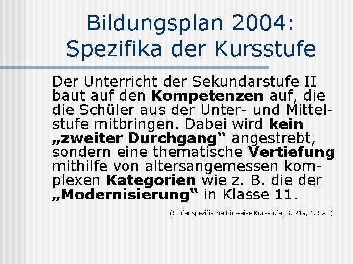 Bildungsplan 2004: Spezifika der Kursstufe Der Unterricht der Sekundarstufe II baut auf den Kompetenzen