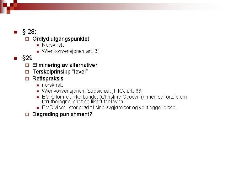 n § 28: ¨ Ordlyd utgangspunktet n n n Norsk rett Wienkonvensjonen art. 31
