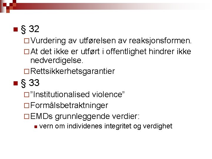 n § 32 ¨ Vurdering av utførelsen av reaksjonsformen. ¨ At det ikke er