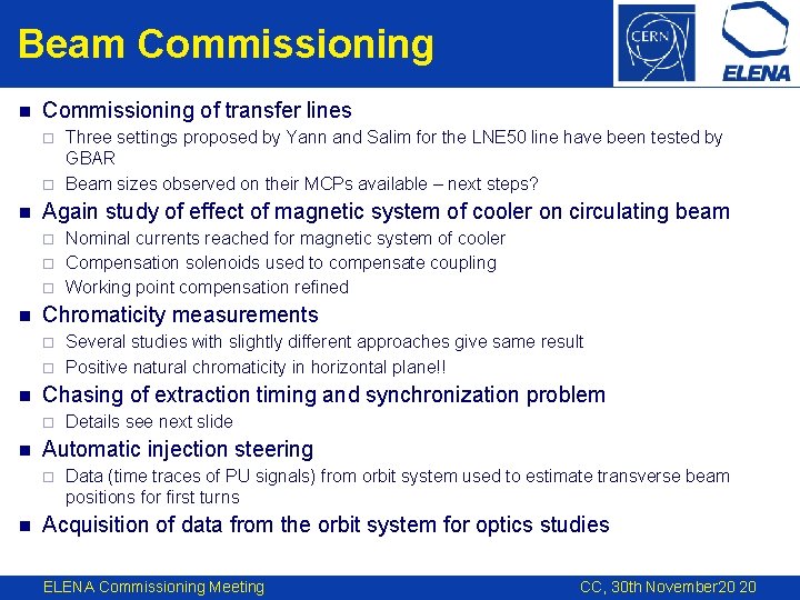 Beam Commissioning n Commissioning of transfer lines Three settings proposed by Yann and Salim