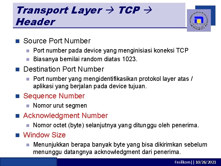 Transport Layer TCP Header n Source Port Number Port number pada device yang menginisiasi