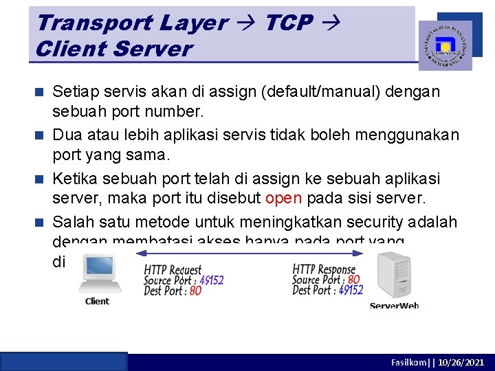 Transport Layer TCP Client Server Setiap servis akan di assign (default/manual) dengan sebuah port