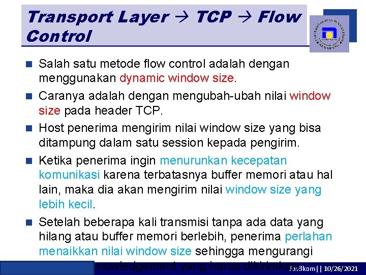 Transport Layer TCP Flow Control Salah satu metode flow control adalah dengan menggunakan dynamic