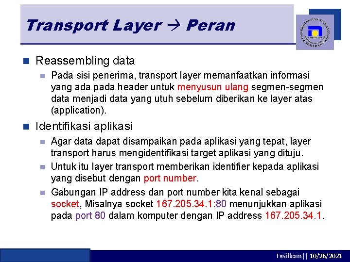 Transport Layer Peran n Reassembling data n n Pada sisi penerima, transport layer memanfaatkan