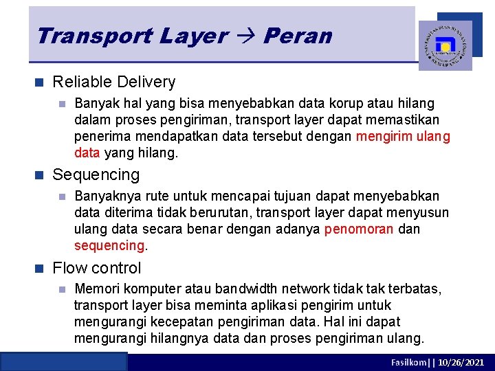 Transport Layer Peran n Reliable Delivery n n Sequencing n n Banyak hal yang