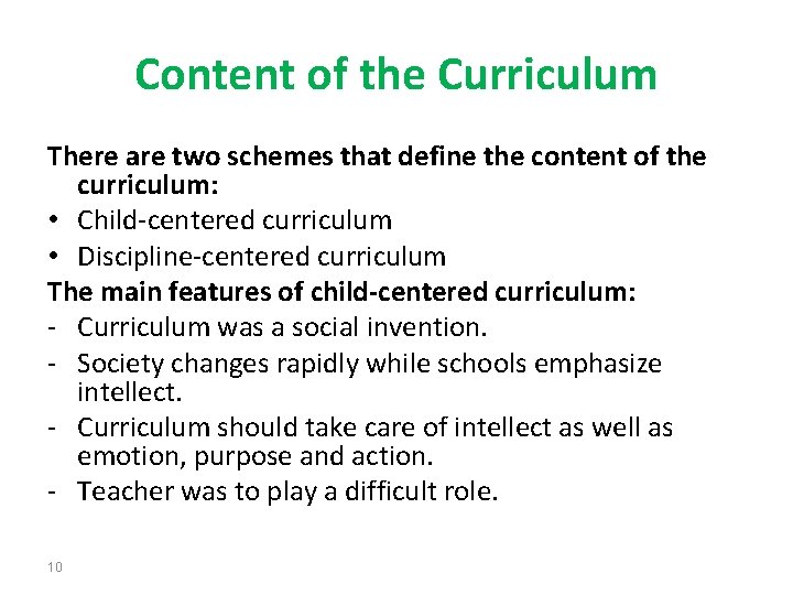 Content of the Curriculum There are two schemes that define the content of the