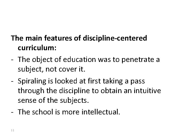 The main features of discipline-centered curriculum: - The object of education was to penetrate