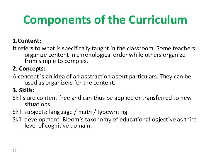 Components of the Curriculum 1. Content: It refers to what is specifically taught in