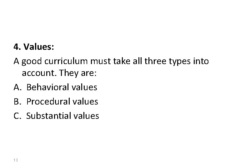 4. Values: A good curriculum must take all three types into account. They are: