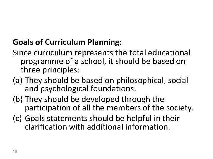 Goals of Curriculum Planning: Since curriculum represents the total educational programme of a school,