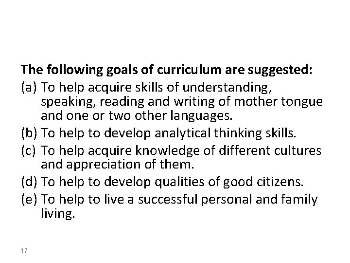 The following goals of curriculum are suggested: (a) To help acquire skills of understanding,