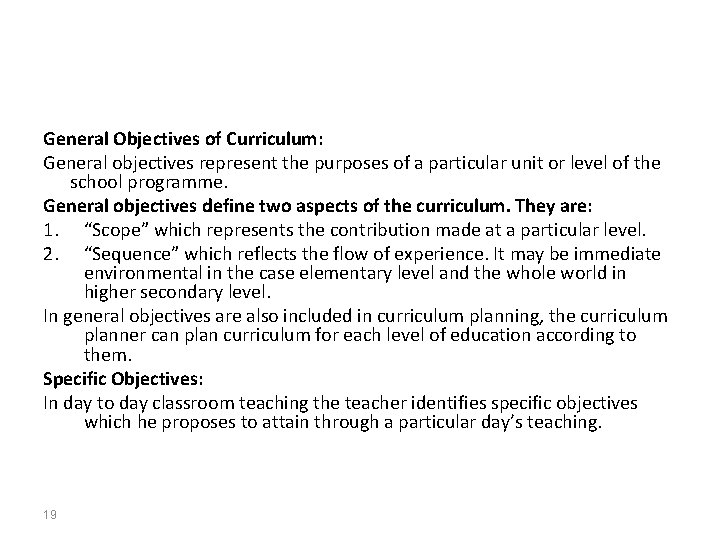 General Objectives of Curriculum: General objectives represent the purposes of a particular unit or