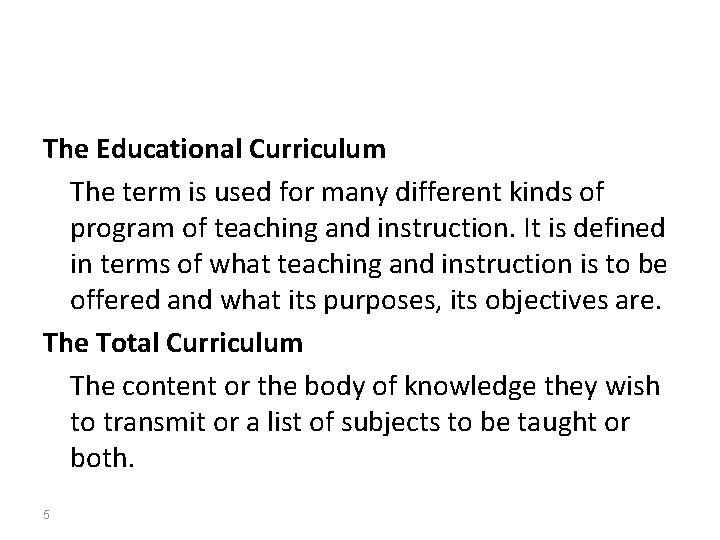 The Educational Curriculum The term is used for many different kinds of program of